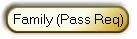 Family (Pass Req)
